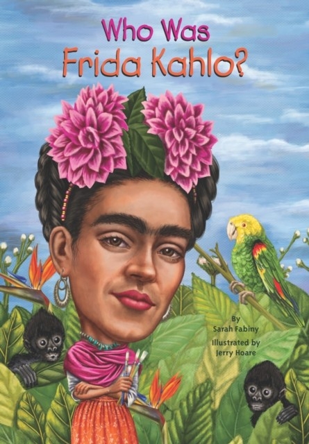 Who Was Frida Kahlo? -  Sarah Fabiny,  Jerry Hoare