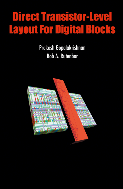 Direct Transistor-Level Layout for Digital Blocks - Prakash Gopalakrishnan, Rob A. Rutenbar
