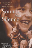 Sounds from Silence - Graeme Clark