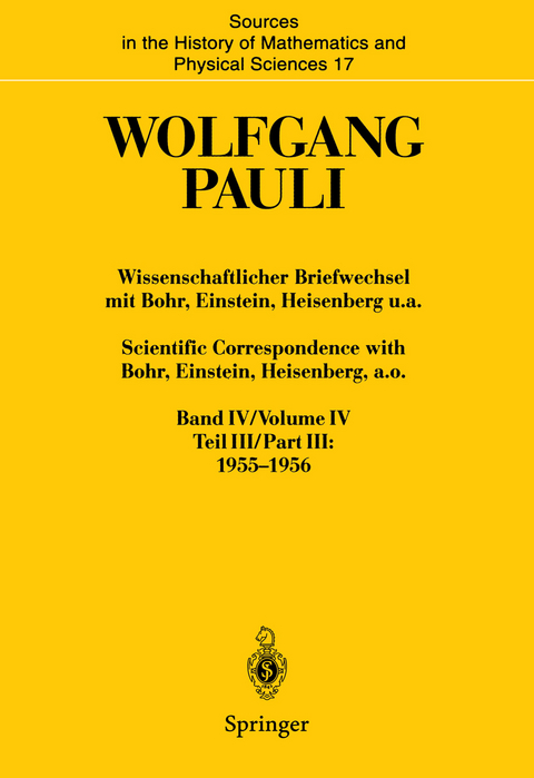 Wissenschaftlicher Briefwechsel mit Bohr, Einstein, Heisenberg u.a. Band IV, Teil III: 1955–1956. Scientific Correspondence with Bohr, Einstein, Heisenberg, a.o. Volume IV, Part III: 1955–1956 - Wolfgang Pauli