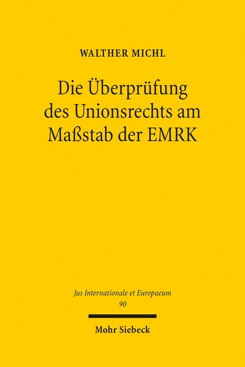 Die Überprüfung des Unionsrechts am Maßstab der EMRK -  Walther Michl