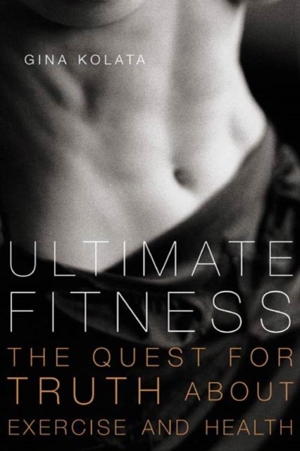 Ultimate Fitness -  Gina Kolata