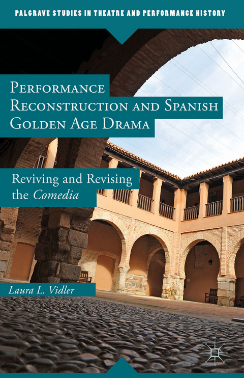 Performance Reconstruction and Spanish Golden Age Drama - L. Vidler