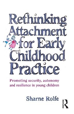 Rethinking Attachment for Early Childhood Practice - Sharne A Rolfe