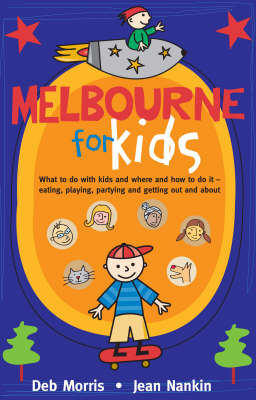 Melbourne for Kids - Jean Nankin, Deborah Morris
