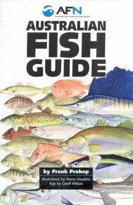 The Australian Fish Guide - Frank Prokop, Bill Classon,  et al