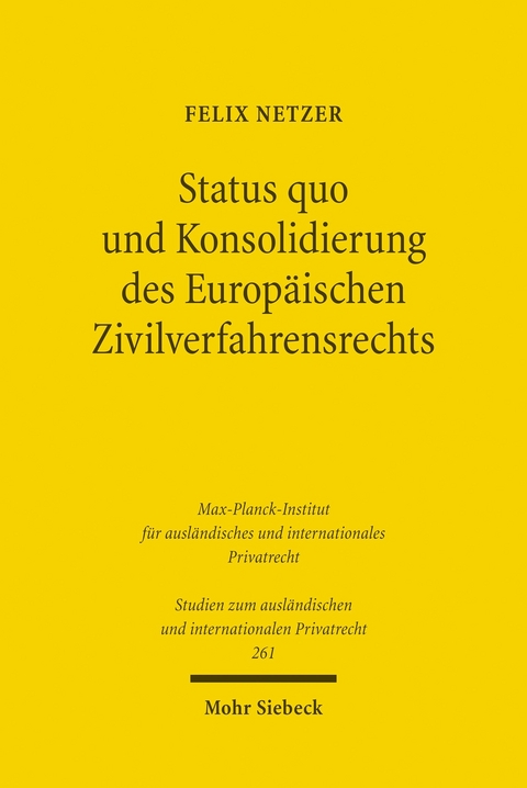 Status quo und Konsolidierung des Europäischen Zivilverfahrensrechts -  Felix Netzer
