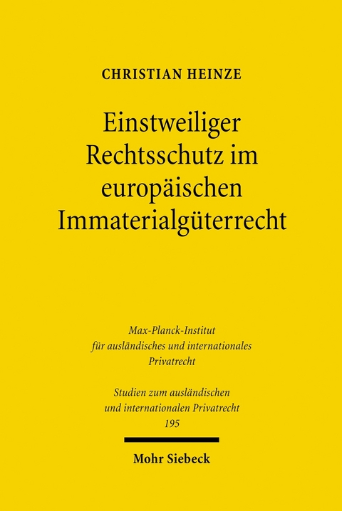 Einstweiliger Rechtsschutz im europäischen Immaterialgüterrecht -  Christian Heinze