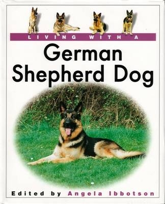 Living with a German Shepherd Dog - Angela Ibbotson