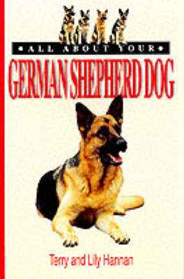 All About Your German Shepherd Dog - Terry Hannan, Lily Hannan