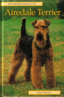 Pet Owner's Guide to Airedale Terriers - Janet Huxley