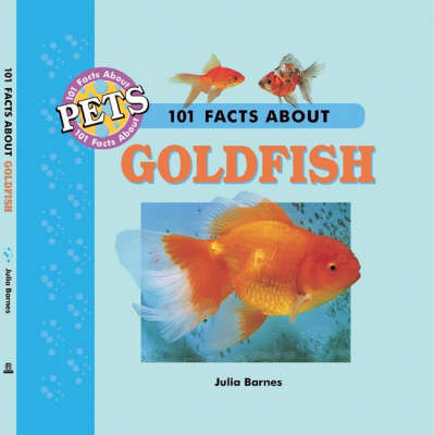 101 Facts About Goldfish - Julia D. Barnes