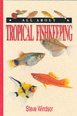 All About Tropical Fishkeeping - Stephen Windsor