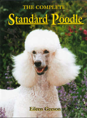 The Complete Standard Poodle - Eileen Geeson