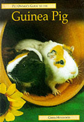 Pet Owner's Guide to the Guinea Pig - Chris Henwood