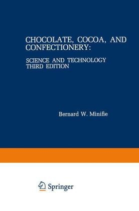 Chocolate, Cocoa, and Confectionery - Bernard Minifie