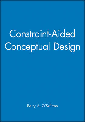 Constraint-Aided Conceptual Design - Barry A. O'Sullivan