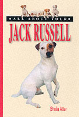All About Your Jack Russell - Sheila Atter