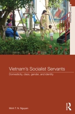 Vietnam's Socialist Servants - Minh T. N. Nguyen