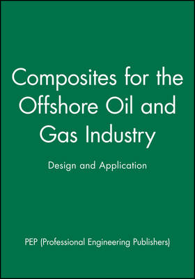 Composites for the Offshore Oil and Gas Industry -  Pep (Professional Engineering Publishers)