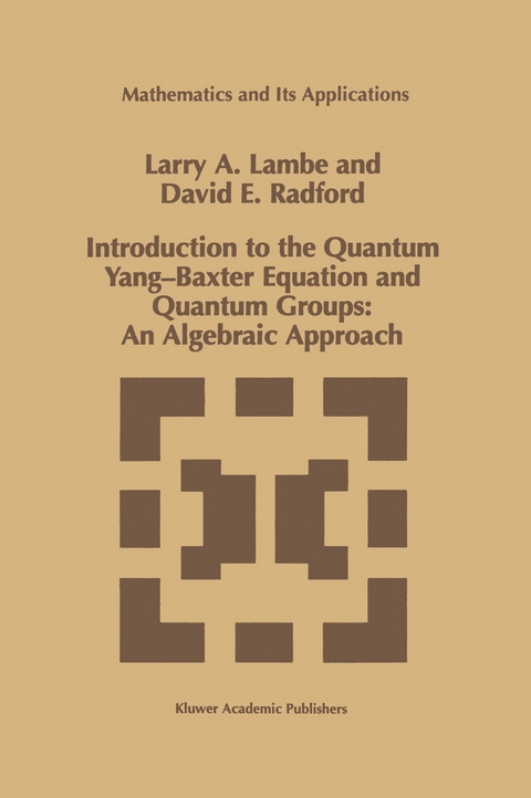 Introduction to the Quantum Yang-Baxter Equation and Quantum Groups: An Algebraic Approach - L.A. Lambe, D.E. Radford