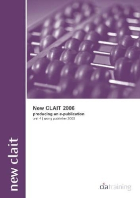 New CLAiT 2006 Unit 4 Producing an E-Publication Using Publisher 2000 -  CiA Training Ltd.