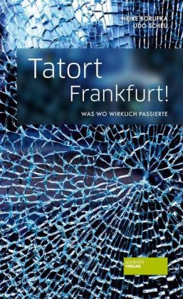 Tatort Frankfurt! - Udo Scheu, Heike Borufka