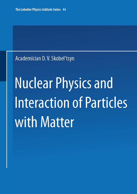 Nuclear Physics and Interaction of Particles with Matter - 