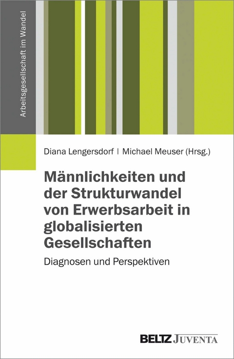 Männlichkeiten und der Strukturwandel von Erwerbsarbeit in globalisierten Gesellschaften - 