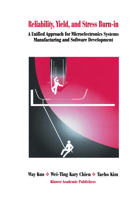 Reliability, Yield, and Stress Burn-In -  Way Kuo,  Wei-Ting Kary Chien,  Taeho Kim