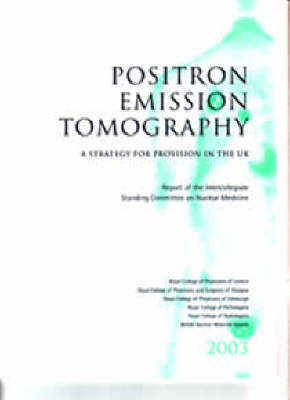 Positron Emission Tomography -  Intercollegiate Standing Committee on Nuclear Medicine