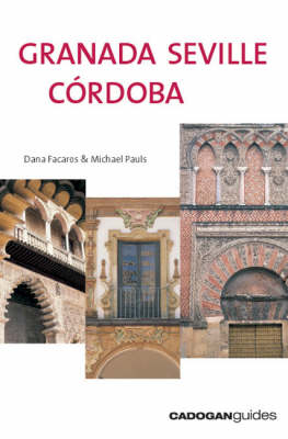 Granada, Seville & Cordoba - Dana Facaros, Michael Pauls