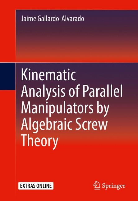 Kinematic Analysis of Parallel Manipulators by Algebraic Screw Theory - Jaime Gallardo-Alvarado