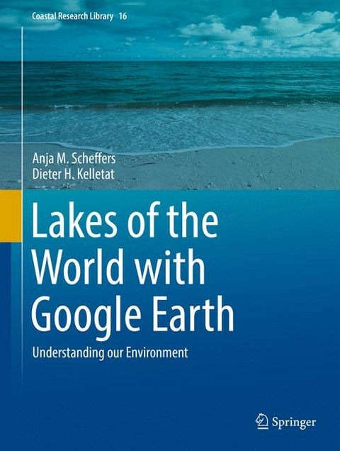 Lakes of the World with Google Earth - Anja M. Scheffers, Dieter H. Kelletat