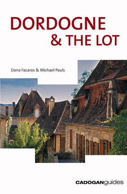 Dordogne and The Lot - Dana Facaros, Michael Pauls