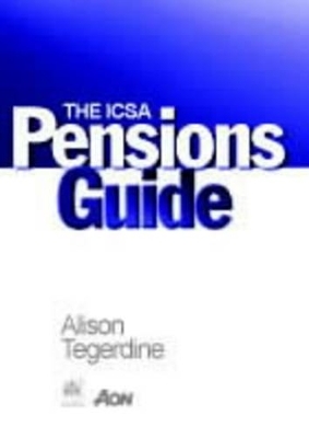 The ICSA Pensions Guide - Alison Tegerdine