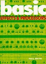 Basic Effects And Processors - Paul White