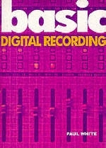 Basic Digital Recording - Paul White