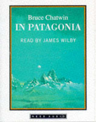 In Patagonia - Bruce Chatwin