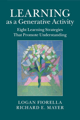 Learning as a Generative Activity - Logan Fiorella, Richard E. Mayer