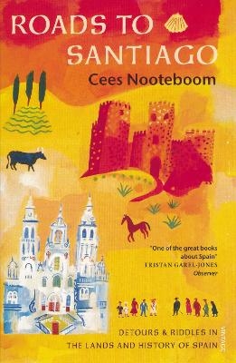 Roads To Santiago - Cees Nooteboom