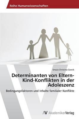 Determinanten von Eltern-Kind-Konflikten in der Adoleszenz - Ursula Christina Cesnik