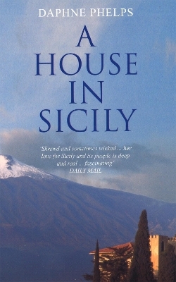 A House in Sicily - Daphne Phelps