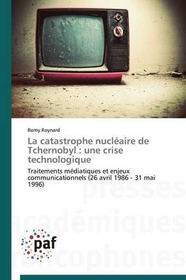 La catastrophe nuclÃ©aire de Tchernobyl : une crise technologique - Romy Roynard