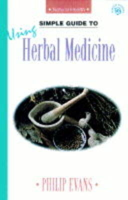 Simple Guide to Using Herbal Medicine - Philip Evans