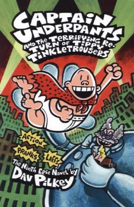 Captain Underpants and the Terrifying Return of Tippy Tinkletrousers -  Dav Pilkey