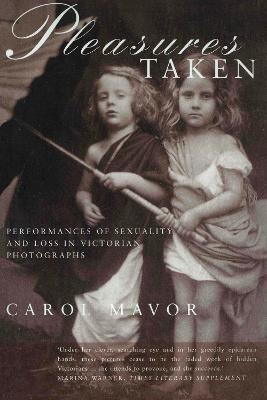 Pleasures Taken - Carol Mavor