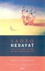 Sadeq Hedayat - Homa Katouzian