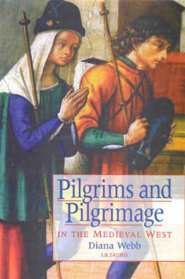 Pilgrims and Pilgrimage in the Medieval West - Diana Webb