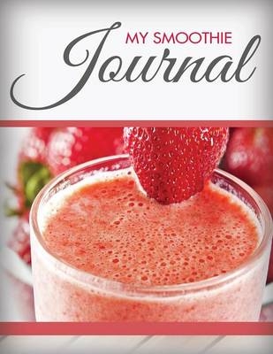 My Smoothie Journal -  Speedy Publishing LLC